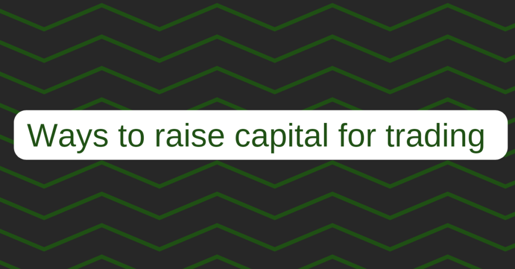 Raise capital for trading 
